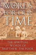 Words for our Time: The Spiritual Words of Matthew the Poor 