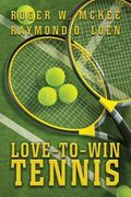 Love-To-Win Tennis: Win More and Lose Less (en Inglés)