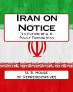 Iran on Notice: The Future of U. S. Policy Toward Iran