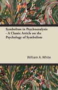symbolism in psychoanalysis - a classic article on the psychology of symbolism