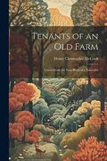 Tenants of an old Farm; Leaves From the Note-Book of a Naturalist (en Inglés)
