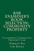Bar Examiner's Book Selection: Community Property: California Community Property Law (en Inglés)