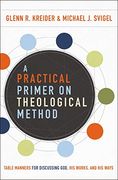 A Practical Primer on Theological Method: Table Manners for Discussing God, his Works, and his Ways