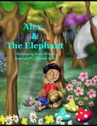 Alex and the Elephant: An Adventurous Story About Listening to Your Parents (en Inglés)