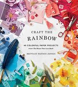 Craft the Rainbow: 40 Colorful Paper Projects From the House That Lars Built (en Inglés)