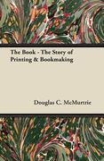 the book - the story of printing & bookmaking (en Inglés)