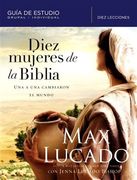 Diez Mujeres de la Biblia: Una a una Cambiaron el Mundo