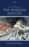 The Making of the Modern Refugee (en Inglés)