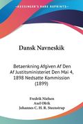 Dansk Navneskik: Betaenkning Afgiven Af Den Af Justitsministeriet Den Mai 4, 1898 Nedsatte Kommission (1899)