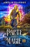 Le Pacte de la Magie: Tome 1 (en Francés)