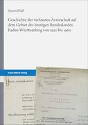 Geschichte der Verfassten Arzteschaft auf dem Gebiet des Heutigen Bundeslandes Baden-Wurttemberg von 1920 bis 1960 (en Alemán)