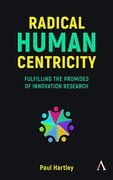 Radical Human Centricity: Fulfilling the Promises of Innovation Research (en Inglés)
