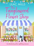 The Tanglewood Flower Shop: An Absolutely Perfect Uplifting Romance (Tanglewood Village Series) 