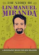 The Story of Lin-Manuel Miranda: A Biography Book for new Readers (Story of: A Biography for new Readers) 