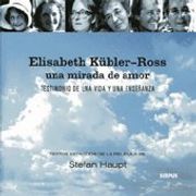 Elisabeth Kubler-Ross: Una Mirada de Amor