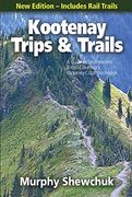 Kootenay Trips and Trails: A Guide to Southeastern British Columbia's Kootenay-Columbia Region (en Inglés)