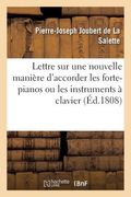 Lettre Sur Une Nouvelle Manière d'Accorder Les Forte-Pianos Ou Plus Généralement Les: Instruments À Clavier, Adressée À M. Millin (en Francés)