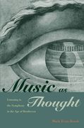 Music as Thought: Listening to the Symphony in the age of Beethoven 