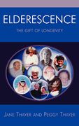 Elderescence: The Gift of Longevity - Thayer, Peggy - Hamilton Books