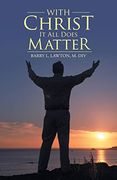 With Christ it all Does Matter (en Inglés)