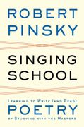 singing school: learning to write (and read) poetry by studying with the masters (en Inglés)