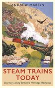 Steam Trains Today: Journeys Along Britain’S Heritage Railways (en Inglés)