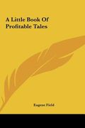 a little book of profitable tales (en Inglés)