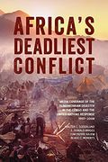 Africa's Deadliest Conflict: Media Coverage of the Humanitarian Disaster in the Congo and the United Nations Response, 1997-2008 