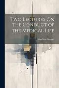 Two Lectures on the Conduct of the Medical Life (en Inglés)