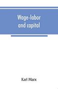 Wage-Labor and Capital