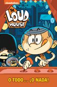 O todo... ¡O nada! (The Loud House) - Nickelodeon - ALTEA