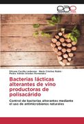 Bacterias Lácticas Alterantes de Vino Productoras de Polisacárido: Control de Bacterias Alterantes Mediante el uso de Antimicrobianos Naturales