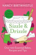 Sizzle & Drizzle: The Green Edition: Over 100 Essential Bakes, Recipes and Tips (en Inglés)