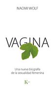Vagina: Una Nueva Biografía de la Sexualidad Femenina
