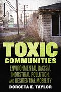 Toxic Communities: Environmental Racism, Industrial Pollution, and Residential Mobility (en Inglés)