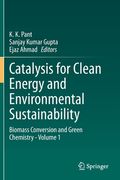 Catalysis for Clean Energy and Environmental Sustainability: Biomass Conversion and Green Chemistry - Volume 1 (en Inglés)