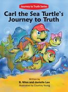 Carl the Sea Turtle's Journey to Truth (en Inglés)