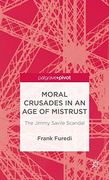 Moral Crusades in an age of Mistrust: The Jimmy Savile Scandal (Palgrave Pivot) (en Inglés)
