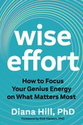 Wise Effort. How to Focus Your Genius Energy on What Matters Most (en Inglés)