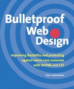 bulletproof web design: improving flexibility and protecting against worst-case scenarios with xhtml and css