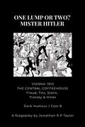 For the Stage: ONE LUMP OR TWO? - MISTER HITLER: THE STAGE PLAY ADAPTATIAN (From the novel of the same name) (en Inglés)