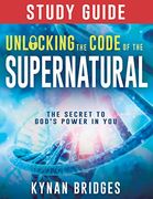 Unlocking the Code of the Supernatural: The Secret to god s Power in you (en Inglés)