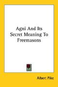 agni and its secret meaning to freemasons