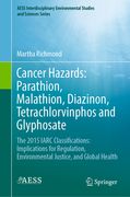 Cancer Hazards: Parathion, Malathion, Diazinon, Tetrachlorvinphos and Glyphosate: The 2015 IARC Classifications: Implications for Regulation, Environm (en Inglés)