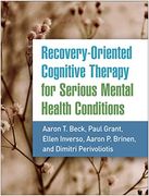 Recovery-Oriented Cognitive Therapy for Serious Mental Health Conditions (en Inglés)