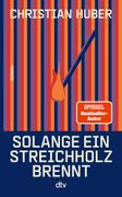 Solange ein Streichholz brennt: Roman | Der neue Roman des SPIEGEL-Bestsellerautors. »Der Mann kann schreiben!« Olli Schulz (en Alemán)