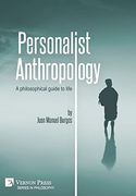 Personalist Anthropology: A Philosophical Guide to Life (Series in Philosophy) 