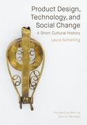 Product Design, Technology, and Social Change: A Short Cultural History (en Inglés)