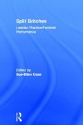 split britches: lesbian practice/feminist performance (en Inglés)