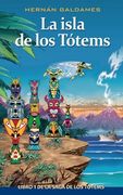La isla de los Tótems: Libro 1 de la Saga de los Tótems. (Novela infantil de aventuras para niñas y niños de 8 a 12 años). (in Spanish)